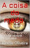 A Coisa Do Medo Proibido Menores Dezoito Anos Portuguese Edition