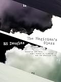 The Magicians Glass Character And Fate Eight Essays On Climbing And The Mountain Life English Edition