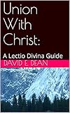 Union With Christ A Lectio Divina Guide English Edition