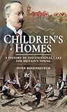 Childrens Homes A History Of Institutional Care For Britains Young English Edition