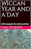 Wiccan Year And A Day Selfstudy Guide For Solitary Witches English Edition