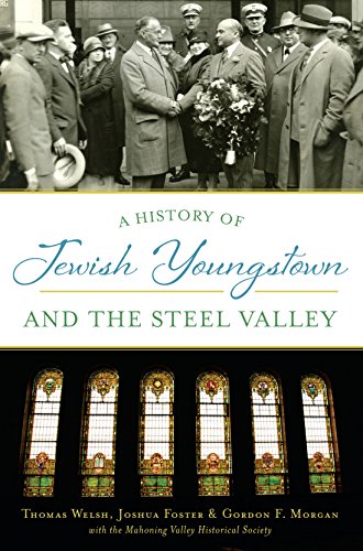 A History of Jewish Youngstown and the Steel Valley (By: Thomas Welsh,Joshua Foster,Gordon F. Morgan) cover