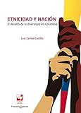Etnicidad Y Nacin El Desafo De La Diversidad En Colombia Ciencias Sociales Y Econmicas N 1 Spanish Edition