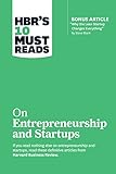 Hbrs 10 Must Reads On Entrepreneurship And Startups Featuring Bonus Article Why The Lean Startup Changes Everything By Steve Blank