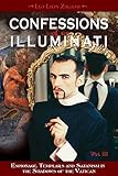 Confessions Of An Illuminati Volume Iii Espionage Templars And Satanism In The Shadows Of The Vatican English Edition