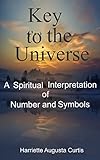 Key To The Universe A Spiritual Interpretation Of Number And Symbols English Edition