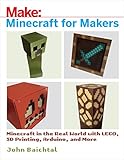 Minecraft For Makers Minecraft In The Real World With Lego 3d Printing Arduino And More
