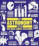 The Astronomy Book Big Ideas Simply Explained English Edition