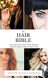 Hair Loss to Hair Growth: What you should be doing for longer strands (The Hair Bible Book 1)