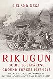 Rikugun Guide To Japanese Ground Forces 19371945 Volume 1 Tactical Organization Of Imperial Japanese Army Navy Ground Forces Volume 1 Tactical Navy Ground Forces English Edition