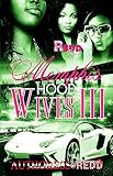 Memphis Hood Wives Iii The Finale