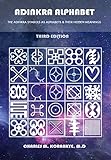 Adinkra Alphabet Third Edition The Adinkra Symbols As Alphabets Their Hidden Meanings English Edition