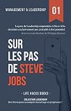 Management Et Leadership Sur Les Pas De Steve Jobs Leons De Leadership Empruntes Steve Jobs Destines Exclusivement Aux Excutifs Fort Potentiel Collection Leadership T 1