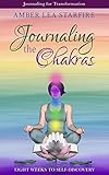 Journaling The Chakras Eight Weeks To Selfdiscovery Journaling For Transformation Book 2