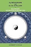 64 Hexagrams And 60 Jia Zi Pillars For Bazi Feng Shui Date Selection Xuan Kong Da Gua And Yi Jing English Edition