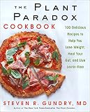 The Plant Paradox Cookbook 100 Delicious Recipes To Help You Lose Weight Heal Your Gut And Live Lectinfree