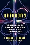 Autonomy The Quest To Build The Driverless Carand How It Will Reshape Our World English Edition