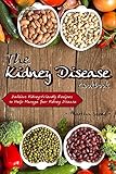The Kidney Disease Cookbook Delicious Kidneyfriendly Recipes To Help Manage Your Kidney Disease English Edition