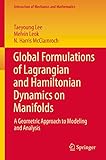 Global Formulations Of Lagrangian And Hamiltonian Dynamics On Manifolds A Geometric Approach To Modeling And Analysis Interaction Of Mechanics And Mathematics English Edition