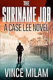 The Suriname Job A Case Lee Novel Volume 1