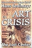 Art In Crisis The Lost Center Library Of Conservative Thought English Edition