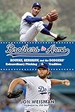 Brothers In Arms Koufax Kershaw And The Dodgers Extraordinary Pitching Tradition English Edition