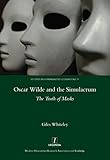 Oscar Wilde And The Simulacrum The Truth Of Masks Studies In Comparative Literature Book 35 English Edition