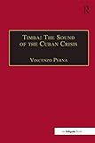 Timba The Sound Of The Cuban Crisis Black Dance Music In Havana In The 1990s Soas Studies In Music Series English Edition