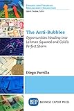 The Antibubbles Opportunities Heading Into Lehman Squared And Golds Perfect Storm Finance And Financial Management Collection