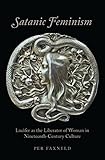 Satanic Feminism Lucifer As The Liberator Of Woman In Nineteenthcentury Culture Oxford Studies In Western Esotericism English Edition