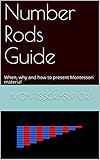Number Rods Guide When Why And How To Present Montessori Material Maths English Edition
