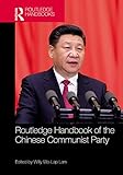 Routledge Handbook Of The Chinese Communist Party Routledge Handbooks English Edition
