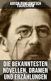 Die Bekanntesten Novellen Dramen Und Erzhlungen Von Anton Pawlowitsch Tschechow Drei Schwestern Duell Die Dame Mit Dem Hndchen Die Mwe Der Viel Mehr Von Anton Cechov German Edition