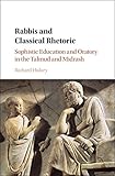 Rabbis And Classical Rhetoric Sophistic Education And Oratory In The Talmud And Midrash English Edition
