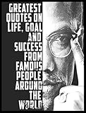 Quotes101 Greatest Quotes On Life Goal And Success From Famous People Around The World Greatest And Most Powerful Quotes Ever Used By Leaders Around People Ever Lived Book 3 English Edition