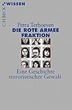 Die Rote Armee Fraktion Eine Geschichte Terroristischer Gewalt Becksche Reihe 2878 German Edition