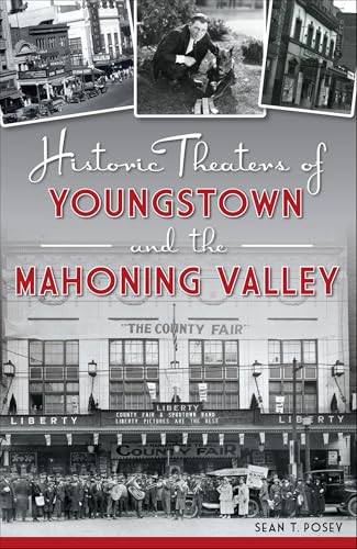 Historic Theaters of Youngstown and the Mahoning Valley (By: Sean T. Posey) cover