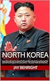 North Korea Learn Everything You Need To Know About North Korea During The Usa North Korean Missile Conflict In Less Than 30 Minutes English Edition