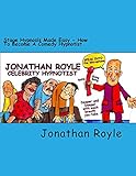Stage Hypnosis Made Easy How To Become A Comedy Hypnotist English Edition