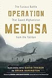 Operation Medusa The Furious Battle That Saved Afghanistan From The Taliban