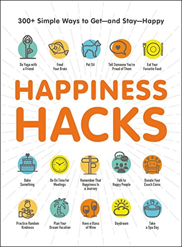 Happiness Hacks: 300+ Simple Ways to Get—and Stay—Happy book cover