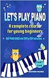 Lets Play Piano A Complete Course For Young Beginners Part One English Edition