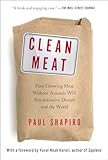 Clean Meat How Growing Meat Without Animals Will Revolutionize Dinner And The World English Edition