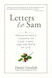 Letters To Sam A Grandfathers Lessons On Love Loss And The Gifts Of Life English Edition