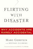 Flirting With Disaster Why Accidents Are Rarely Accidental English Edition