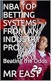 Nba Top Betting Systems From An Industry Pro Beating The Odds Nba Systems Book 1 English Edition