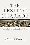 The Testing Charade Pretending To Make Schools Better English Edition