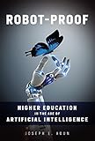Robotproof Higher Education In The Age Of Artificial Intelligence The Mit Press English Edition