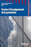 Former Lenseignement De La Grammaire Ducation Et Didactiques