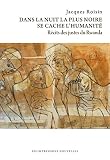 Dans La Nuit La Plus Noire Se Cache Lhumanit Rcits Des Justes Du Rwanda Rflexions Faites
